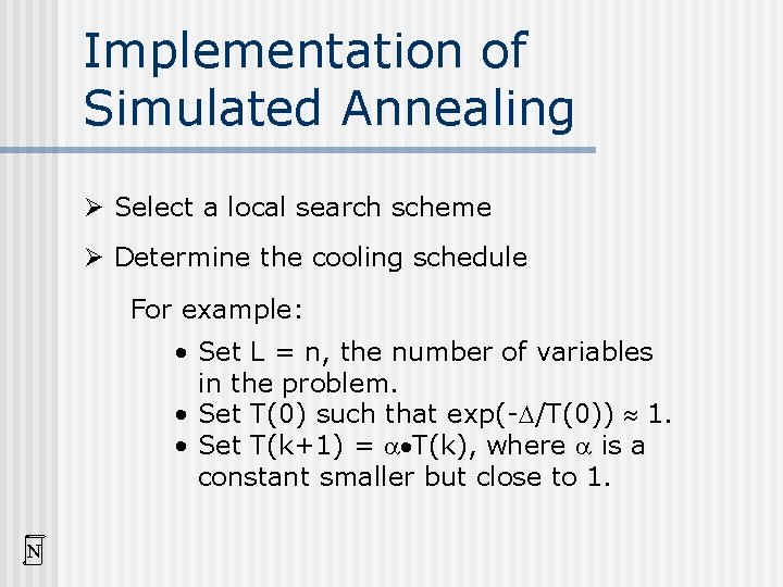 Implementation of Simulated Annealing Ø Select a local search scheme Ø Determine the cooling