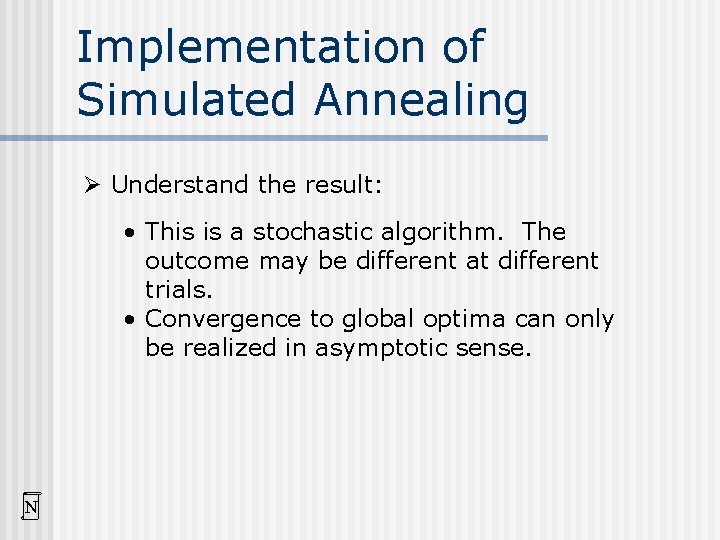 Implementation of Simulated Annealing Ø Understand the result: • This is a stochastic algorithm.