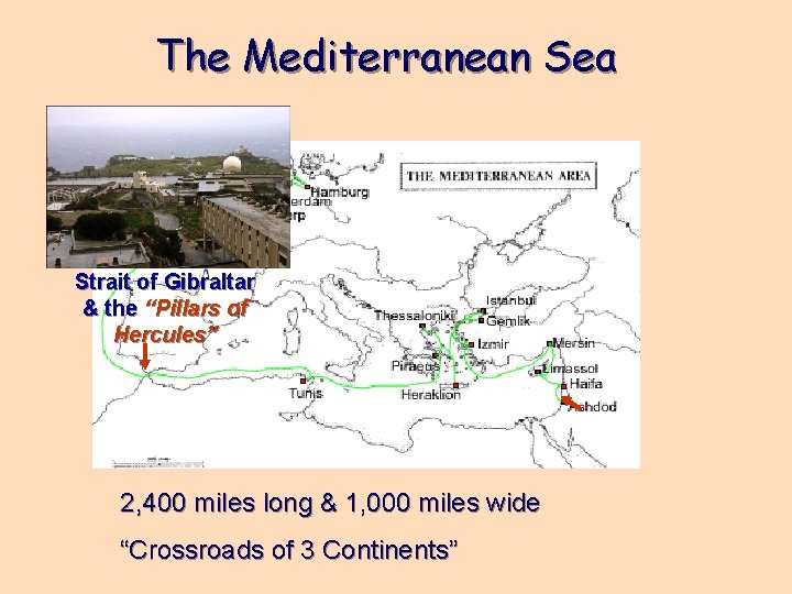 The Mediterranean Sea Strait of Gibraltar & the “Pillars of Hercules” 2, 400 miles