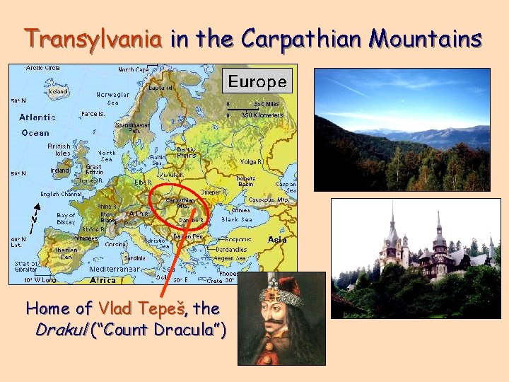 Transylvania in the Carpathian Mountains Home of Vlad Tepeš, the Drakul (“Count Dracula”) 