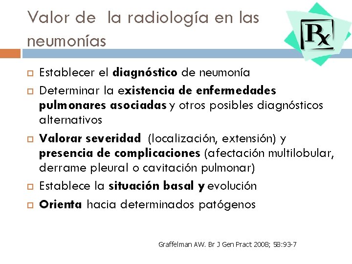 Valor de la radiología en las neumonías Establecer el diagnóstico de neumonía Determinar la