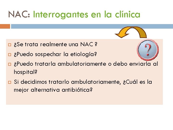 NAC: Interrogantes en la clínica ¿Se trata realmente una NAC ? ¿Puedo sospechar la