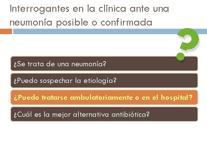 Interrogantes en la clínica ante una neumonía posible o confirmada ¿Se trata de una