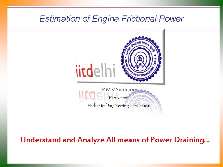 Estimation of Engine Frictional Power P M V Subbarao Professor Mechanical Engineering Department Understand