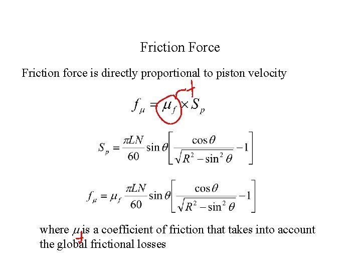Friction Force Friction force is directly proportional to piston velocity where m is a