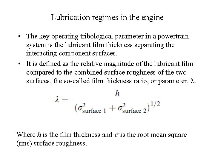 Lubrication regimes in the engine • The key operating tribological parameter in a powertrain