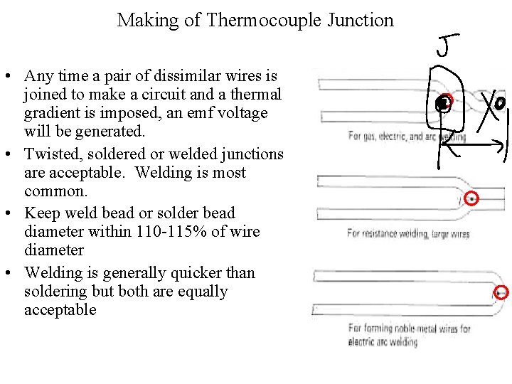 Making of Thermocouple Junction • Any time a pair of dissimilar wires is joined