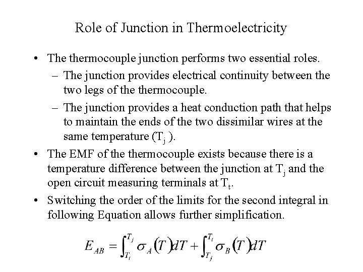 Role of Junction in Thermoelectricity • The thermocouple junction performs two essential roles. –