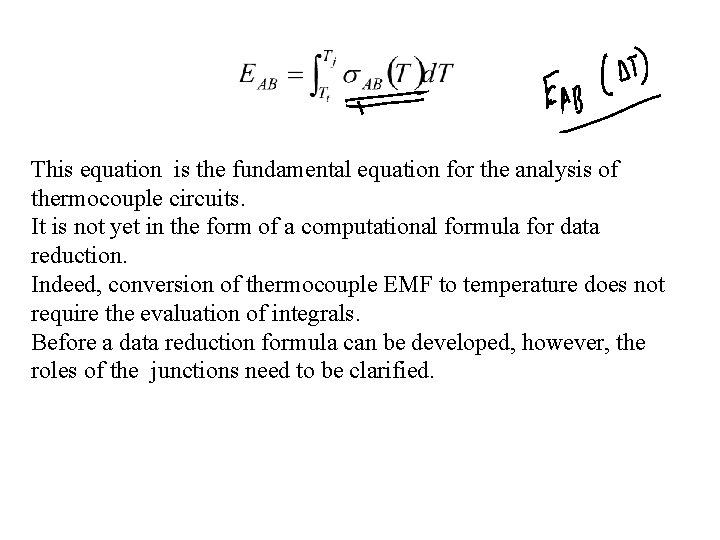 This equation is the fundamental equation for the analysis of thermocouple circuits. It is