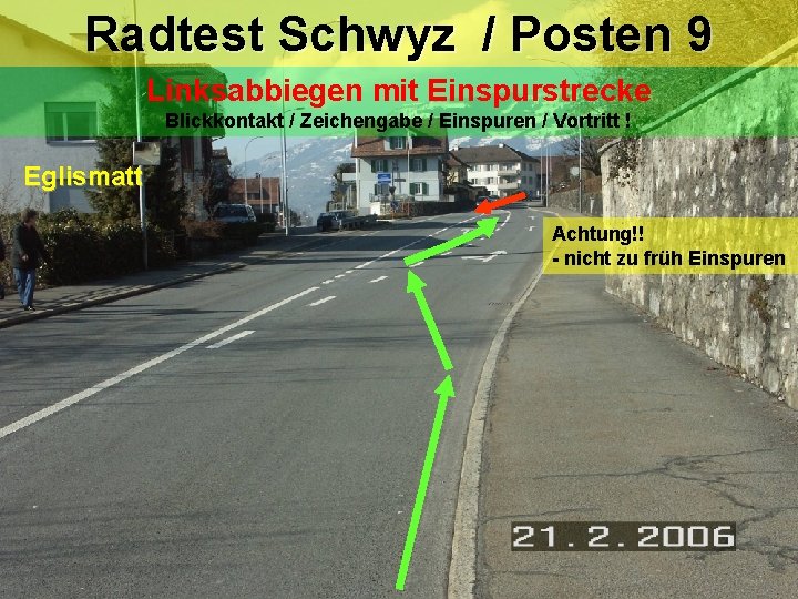 Radtest Schwyz / Posten 9 Linksabbiegen mit Einspurstrecke Blickkontakt / Zeichengabe / Einspuren / Radtest Schwyz / Posten 9 Linksabbiegen mit Einspurstrecke Blickkontakt / Zeichengabe / Einspuren /