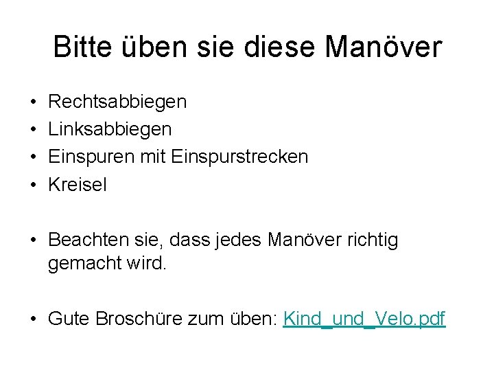 Bitte üben sie diese Manöver • • Rechtsabbiegen Linksabbiegen Einspuren mit Einspurstrecken Kreisel • Bitte üben sie diese Manöver • • Rechtsabbiegen Linksabbiegen Einspuren mit Einspurstrecken Kreisel •