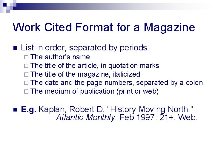 Work Cited Format for a Magazine n List in order, separated by periods. ¨
