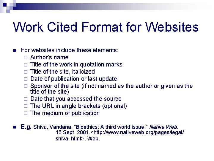 Work Cited Format for Websites n For websites include these elements: ¨ Author’s name