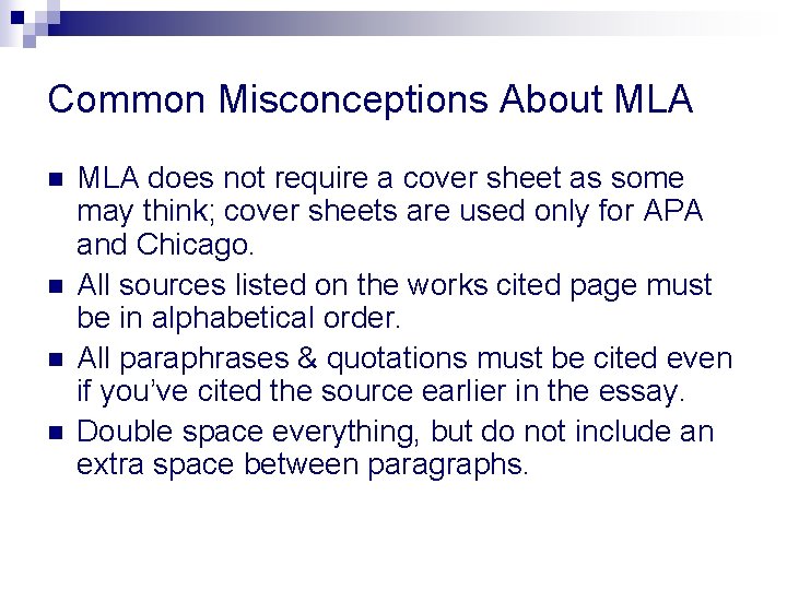 Common Misconceptions About MLA n n MLA does not require a cover sheet as