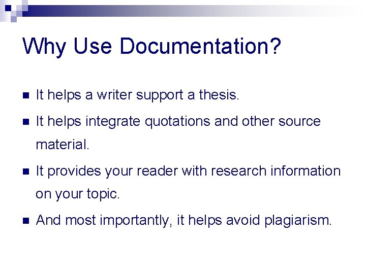 Why Use Documentation? n It helps a writer support a thesis. n It helps