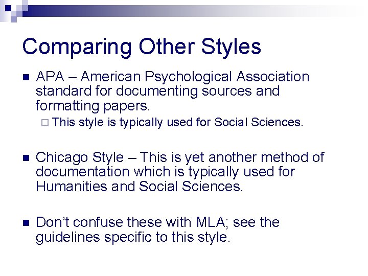 Comparing Other Styles n APA – American Psychological Association standard for documenting sources and