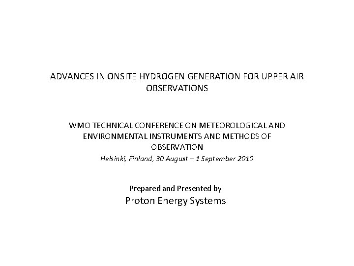 ADVANCES IN ONSITE HYDROGEN GENERATION FOR UPPER AIR OBSERVATIONS WMO TECHNICAL CONFERENCE ON METEOROLOGICAL