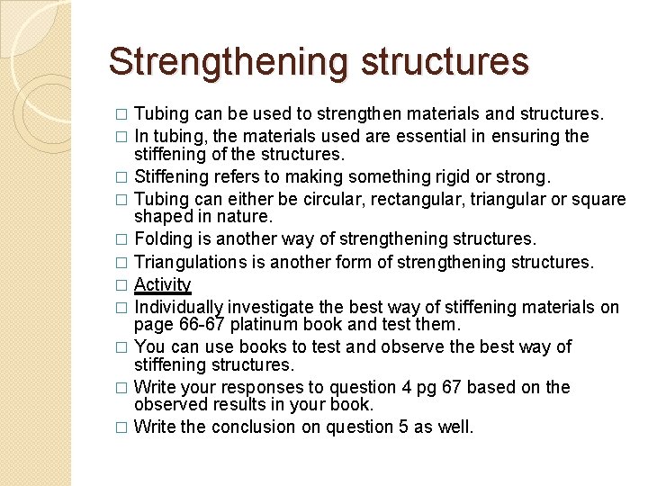 Strengthening structures Tubing can be used to strengthen materials and structures. � In tubing,