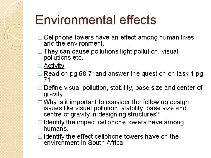 Environmental effects � Cellphone towers have an effect among human lives and the environment.