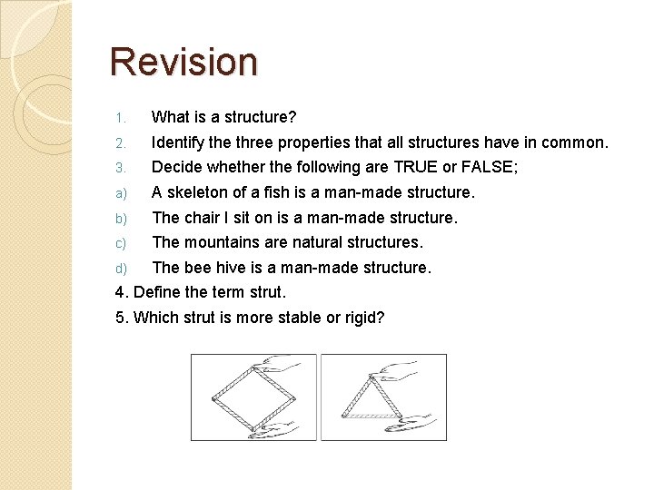 Revision 1. What is a structure? 2. Identify the three properties that all structures