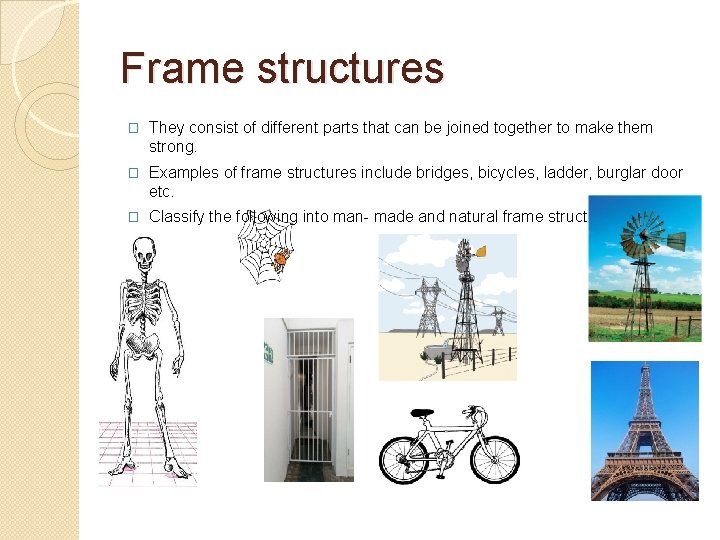 Frame structures � They consist of different parts that can be joined together to