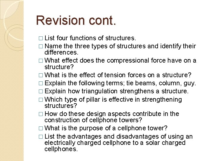 Revision cont. � List four functions of structures. � Name three types of structures