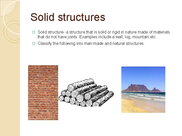 Solid structures � Solid structure- a structure that is solid or rigid in nature