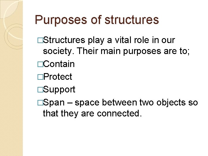 Purposes of structures �Structures play a vital role in our society. Their main purposes