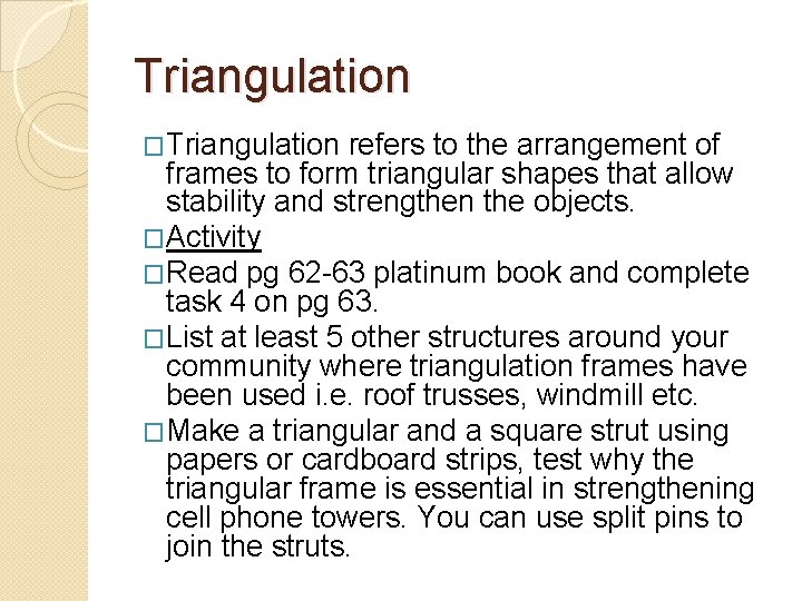 Triangulation �Triangulation refers to the arrangement of frames to form triangular shapes that allow