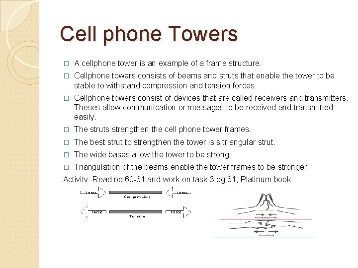 Cell phone Towers � A cellphone tower is an example of a frame structure.