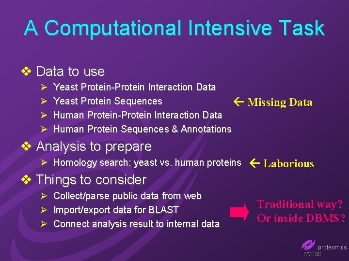 A Computational Intensive Task v Data to use Ø Ø Yeast Protein-Protein Interaction Data