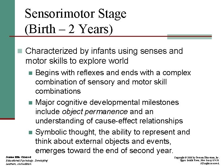 Sensorimotor Stage (Birth – 2 Years) n Characterized by infants using senses and motor