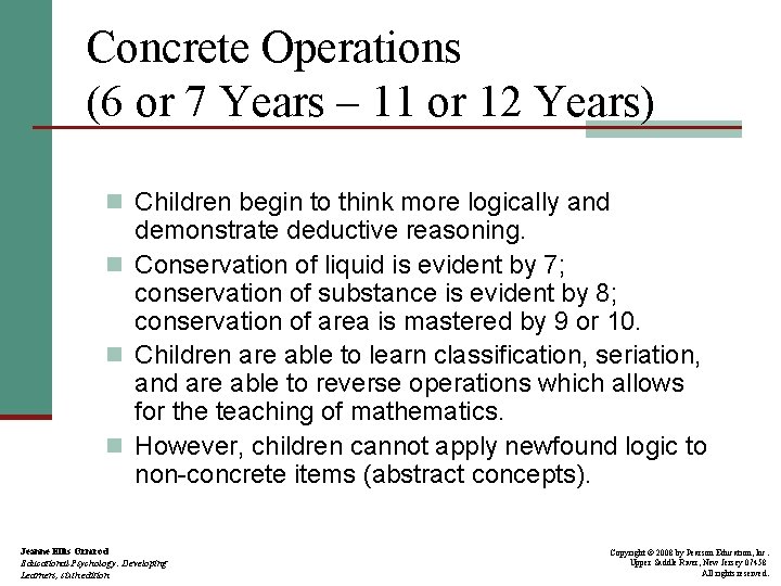 Concrete Operations (6 or 7 Years – 11 or 12 Years) n Children begin
