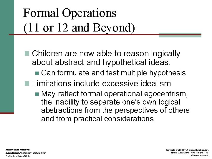 Formal Operations (11 or 12 and Beyond) n Children are now able to reason