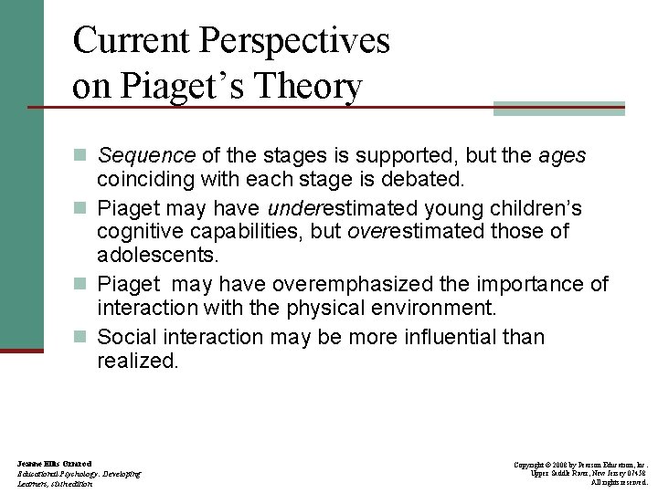 Current Perspectives on Piaget’s Theory n Sequence of the stages is supported, but the