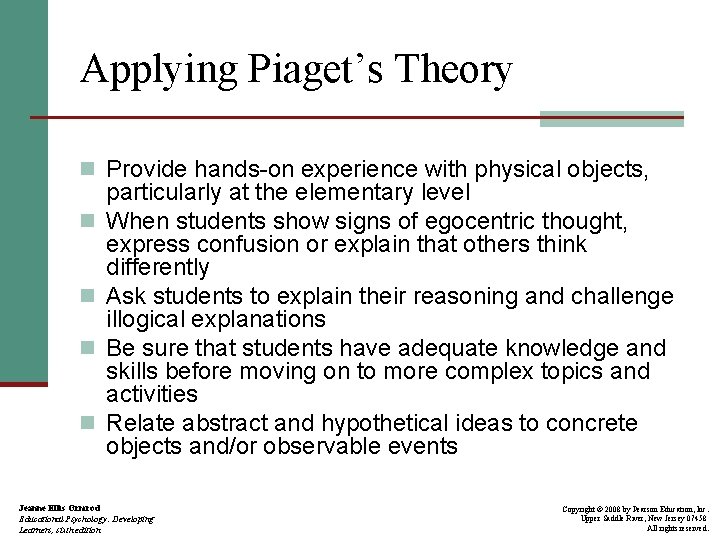 Applying Piaget’s Theory n Provide hands-on experience with physical objects, n n particularly at