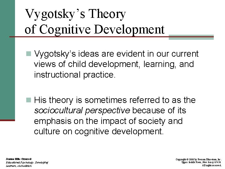 Vygotsky’s Theory of Cognitive Development n Vygotsky’s ideas are evident in our current views