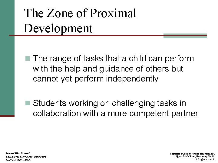 The Zone of Proximal Development n The range of tasks that a child can