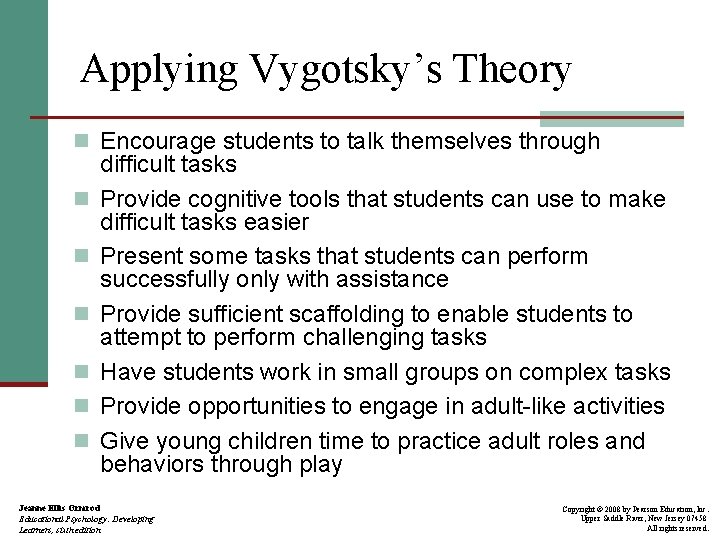 Applying Vygotsky’s Theory n Encourage students to talk themselves through n n n difficult