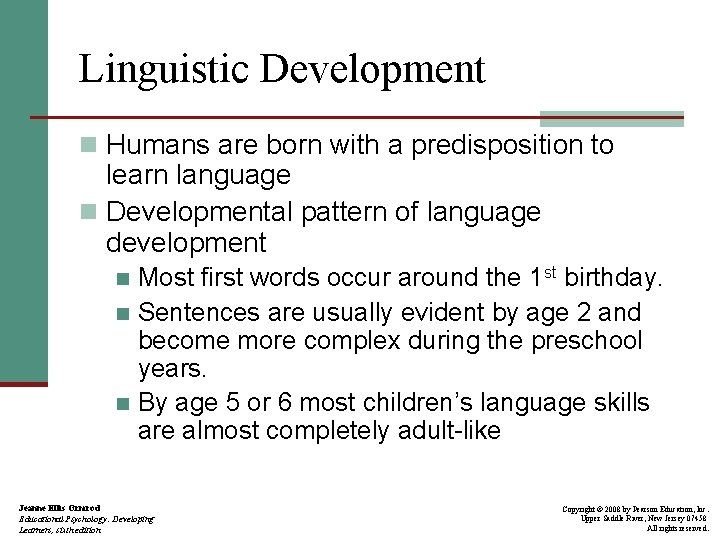 Linguistic Development n Humans are born with a predisposition to learn language n Developmental