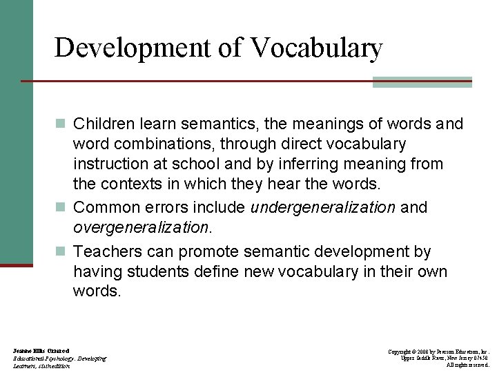 Development of Vocabulary n Children learn semantics, the meanings of words and word combinations,
