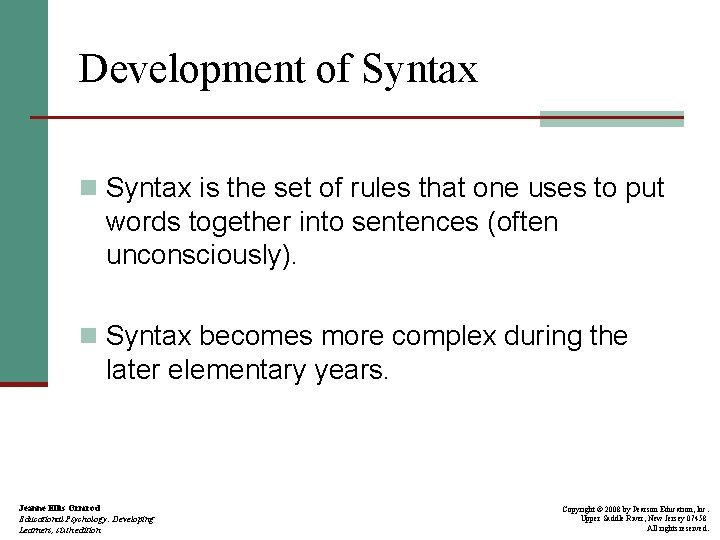 Development of Syntax n Syntax is the set of rules that one uses to