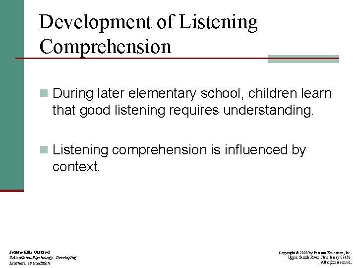 Development of Listening Comprehension n During later elementary school, children learn that good listening
