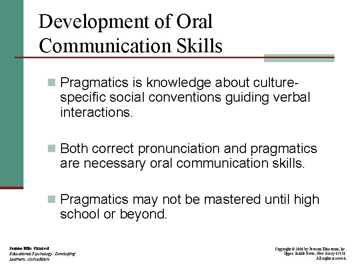 Development of Oral Communication Skills n Pragmatics is knowledge about culture- specific social conventions