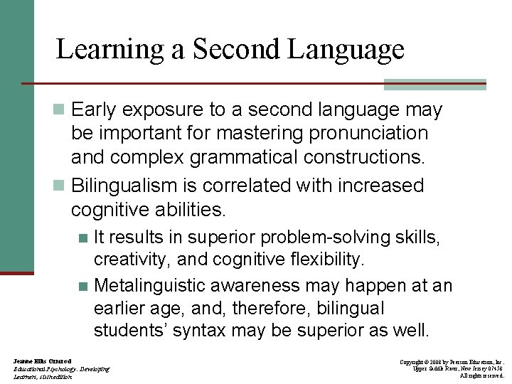 Learning a Second Language n Early exposure to a second language may be important