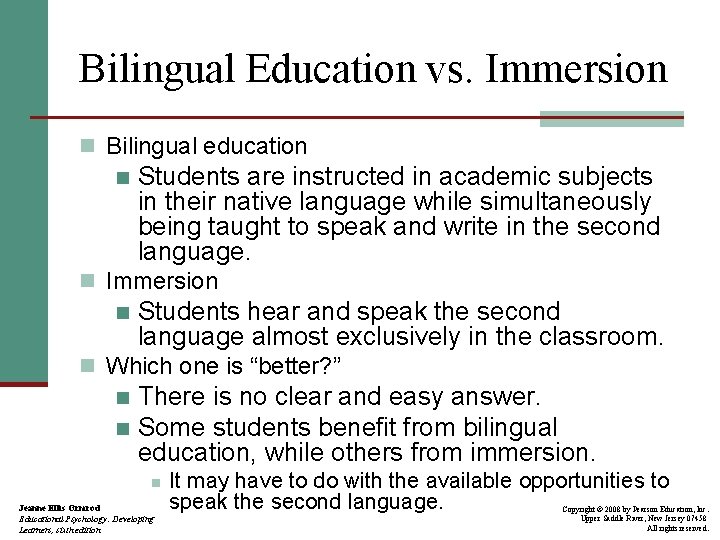 Bilingual Education vs. Immersion n Bilingual education n Students are instructed in academic subjects