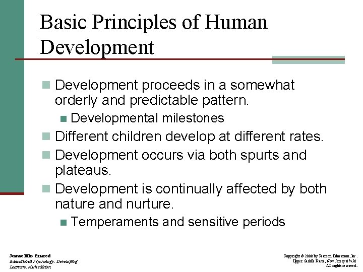 Basic Principles of Human Development proceeds in a somewhat orderly and predictable pattern. n