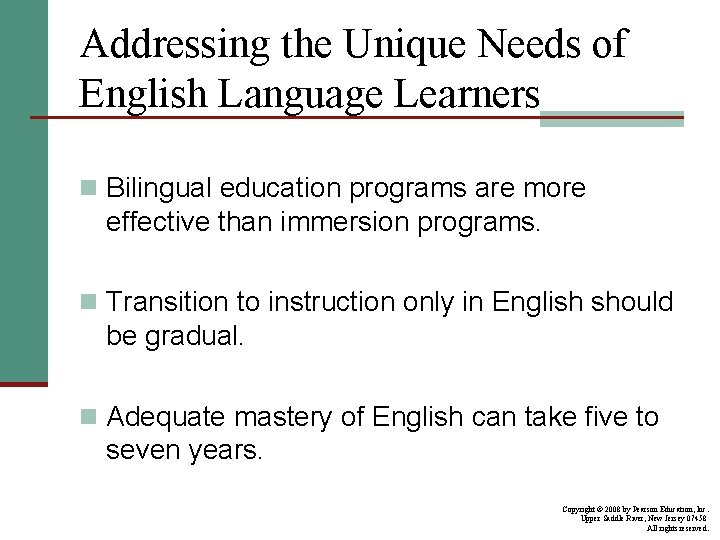 Addressing the Unique Needs of English Language Learners n Bilingual education programs are more