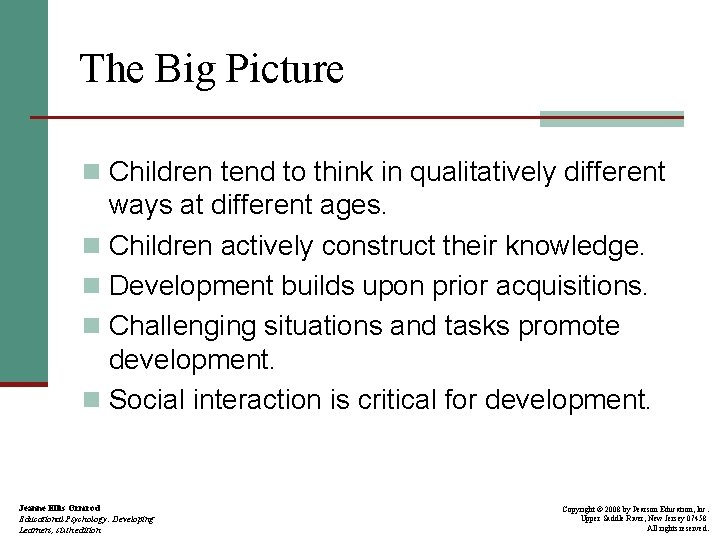 The Big Picture n Children tend to think in qualitatively different ways at different