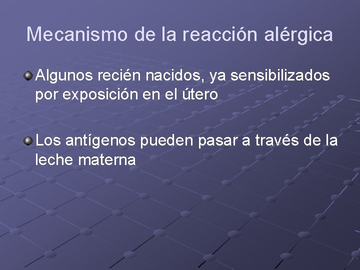 Mecanismo de la reacción alérgica Algunos recién nacidos, ya sensibilizados por exposición en el